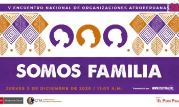 V Encuentro Nacional de Organizaciones Afroperuana - Somos Familia 