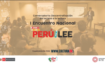 Primer Encuentro Nacional por un Perú que Lee - Conversatorio "Descentralización del acceso a la lectura"