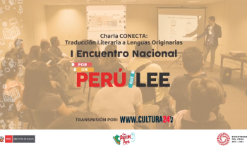 Primer Encuentro Nacional por un Perú que Lee - Charla CONECTA, traducción literaria a Lenguas Originarias