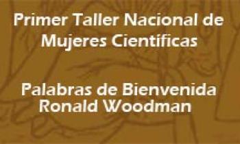 1er Taller de Mujeres Científicas. Palabras de Ronald Woodman