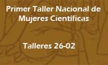 1er Taller de Mujeres Científicas. Talleres 26-02