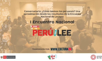 Primer Encuentro Nacional por un Perú que Lee - Conversatorio ¿Cómo leemos los peruanos?, una aproximación desde los resultados de la Encuesta Nacional de Lectura