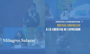 UNESCO. Encuentro Latinoamericano: Nuevas amenazas a la libertad de expresión. Milagros Salazar