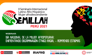 II Seminario Internacional Latino Afro Hispánico: Mujer afrodescendiente SEMILLAH Perú 2021