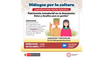 Diálogos por la cultura - patrimonio inmaterial en la amazonía: retos y desafíos para su gestión 