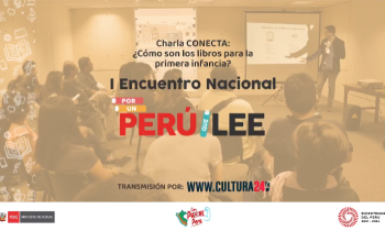 Primer Encuentro Nacional por un Perú que Lee - Charla CONECTA, ¿Cómo son los libros para la primera infancia?