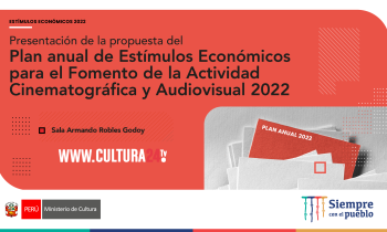 Presentación de la propuesta del Plan Anual de Estímulos Económicos para el Fomento de la Actividad Cinematográfica y Audiovisual 2022