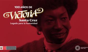 100 años de Victoria Santa Cruz - legado para la humanidad
