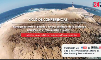 Ciclo de conferencias - Navegando entre el pasado y futuro: el vìnculo de la población peruana con el mar, las islas e islotes