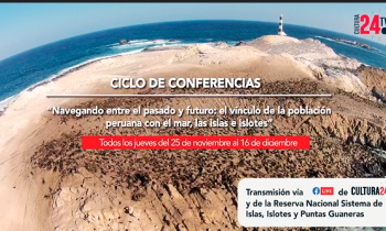 Ciclo de conferencias - "Navegando entre el pasado y futuro: el vínculo de la población peruana con el mar, las islas e islotes 