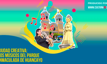 "Ciudad creativa: Los músicos del Parque Inmaculada de Huancayo"