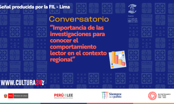 Feria Internacional de Libro de Lima - conversatorio importancia de las investigaciones para conocer el comportamiento lector en el contexto regional"