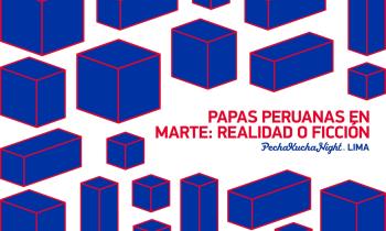 Pecha Kucha Night Lima 2016 volumen #36 - Papas en Marte
