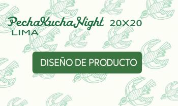 PECHAKUCHA NIGHT - Diseño de producto