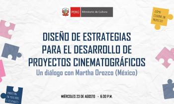 Conversatorio - “Diseño de estrategias para el desarrollo de Proyectos Cinematográficos: Un diálogo con Martha Orozco (México)”