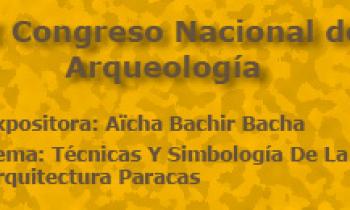 I Congreso Nacional De Arqueología. Exposición De Aïcha Bachir Bacha. Técnicas Y Simbología De La Arquitectura Paracas