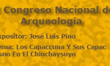 I Congreso Nacional De Arqueología. Exposición De José Luis Pino. Los Capaccuna Y Sus Capac Usno En El Chinchaysuyo