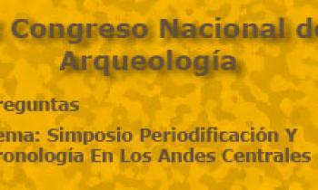 I Congreso Nacional De Arqueología. Preguntas Simposio Periodificación Y Cronología En Los Andes Centrales