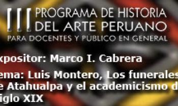 III Curso de Historia del Arte Luis Montero, Los funerales de Atahualpa y el academicismo del siglo XIX, Marco I. Cabrera