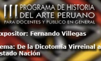 III Curso de Historia del Arte, De la Dicotomía Virreinal al Estado Nación, Fernando Villegas