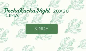 PECHAKUCHA NIGHT - Kinde
