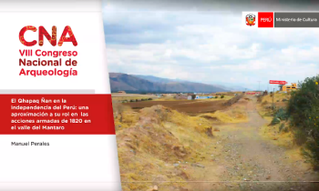 EL QHAPAQ ÑAN EN LA INDEPENDENCIA DEL PERÚ: UNA APROXIMACIÓN A SU ROL EN LAS ACCIONES ARMADAS DE 1820 EN EL VALLE DEL MANTARO - Manuel Perales 