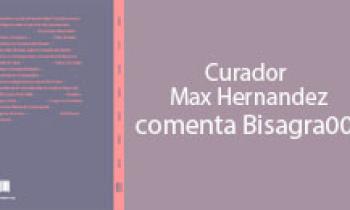 Curador Max Hernandez comenta la revista Bisagra001