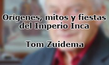 Orígenes, Mitos y Fiestas del Imperio Inca - Tom Zuidema
