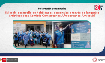 Presentación de resultados taller de desarrollo de habilidades personales a través de lenguajes artísticos para comités comunitarios afroperuanos anticovid