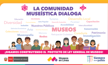 LA COMUNIDAD MUSEÍSTICA DIALOGA. Primera sesión sobre el Proyecto de Ley General de Museos.