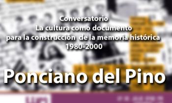 La cultura como documento para la construcción de la memoria histórica 1980 -2000 - Ponciano del Pino