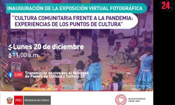EXPOSICIÓN FOTOGRÁFICA  “CULTURA COMUNITARIA FRENTE A LA PANDEMIA: EXPERIENCIAS DE LOS PUNTOS DE CULTURA”