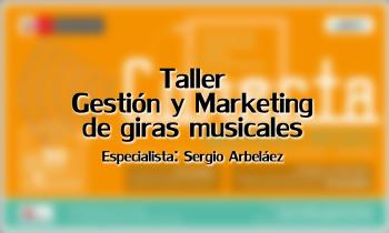 Taller: Gestión y Marketing de giras musicales - "Sergio Arbeláez"