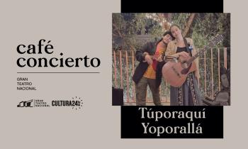 Café concierto - Túporaqui Yoporallá