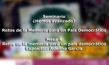 Seminario - ¿Hemos avanzado? Retos de la memoria para un País Democrático - Espacio de memoria y conmemoración - Adelina Garcia