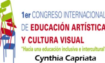 1ER CONGRESO INTERNACIONAL DE EDUCACIÓN ARTÍSTICA Y CULTURA VISUAL. Cynthia Capriata