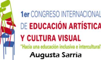 1ER CONGRESO INTERNACIONAL DE EDUCACIÓN ARTÍSTICA Y CULTURA VISUAL. Augusta Sarria