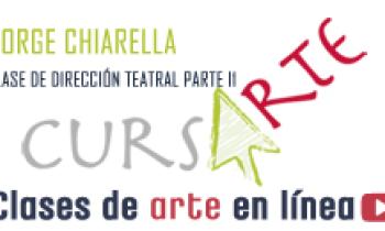 Cursarte. Coco Chiarella. Dirección Teatral. Parte 2