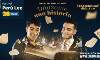 Festival Perú Lee Tacna - Presentación del Ballet Nacional del Perú "Dánzame una historia"