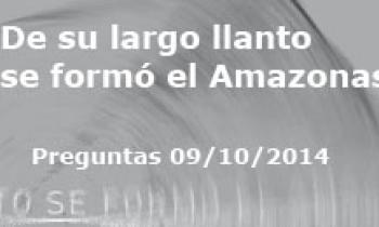 De su largo llanto se formó el Amazonas. Preguntas Día 09-10