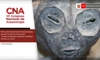 VII Congreso Nacional de Arqueología - Destrucción del patromonio bioarqueológico peruano: el caso de las presuntas "momias humanoides reptiloides tridáctiles" de Nazca, Ica y Perú