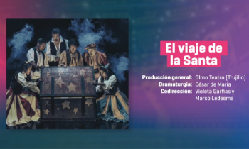 Festival teatro Trujillo temporada nacional - El viaje de la Santa "Olmo Teatro"