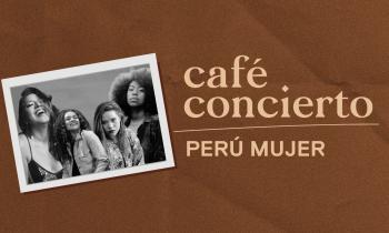 Café concierto - Perú Mujer