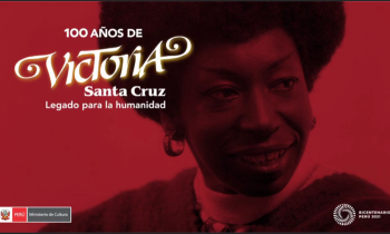 100 años de Victoria Santa Cruz - legado de la humanidad
