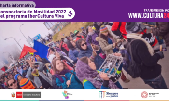 Charla informativa de la convocatoria de movilidad 2022 del programa Ibercultura Viva