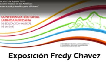 X Conferencia Regional Latinoamericana y III Conferencia Regional Panamericana de Educación Musical de la ISME. Exposición Fredy Chavez