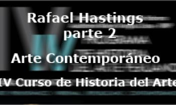 IV Curso de Historia del Arte. Rafael Hastings parte 2