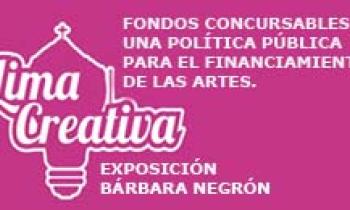 Lima Creativa.TEMA: FONDOS CONCURSABLES.UNA POLÍTICA PÚBLICA PARA EL FINANCIAMIENTO DE LAS ARTES.Exposición Bárbara Negrón, Lunes 09-06