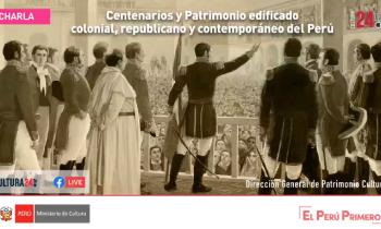 Centenarios y Patrimonio edificado colonial, republicano y contemporáneo del Perú