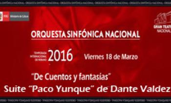 ORQUESTA SINFÓNICA NACIONAL “DE CUENTOS Y FANTASÍAS”. Suite "Paco Yunque". Dante Valdez